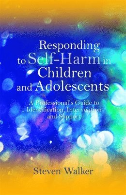 Steven Walker - Responding to Self-Harm in Children and Adolescents, Häftad