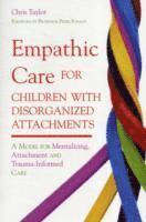 bokomslag Empathic Care for Children with Disorganized Attachments