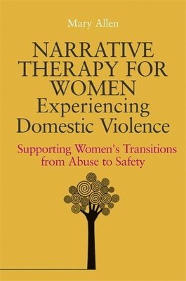 Mary Allen - Narrative Therapy for Women Experiencing Domestic Violence, Häftad
