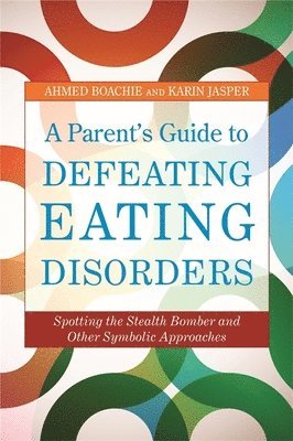 bokomslag A Parent's Guide to Defeating Eating Disorders