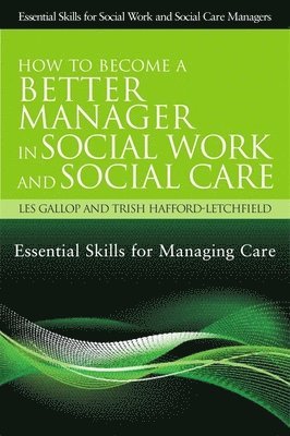 bokomslag How to Become a Better Manager in Social Work and Social Care