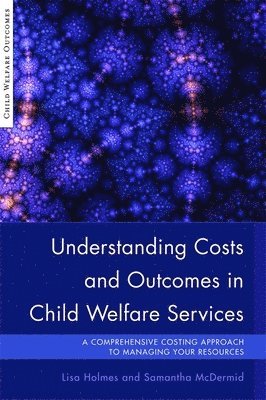 Understanding Costs and Outcomes in Child Welfare Services 1