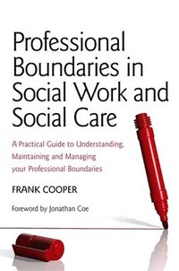 bokomslag Professional Boundaries in Social Work and Social Care