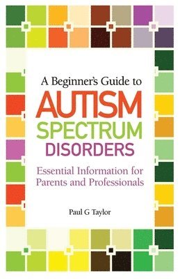 bokomslag A Beginner's Guide to Autism Spectrum Disorders