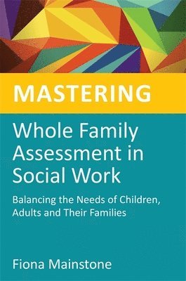 Mastering Whole Family Assessment in Social Work 1