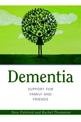 Dave Pulsford, Rachel Thompson - Pulsford, D: Dementia - Support for Family and Friends, Häftad