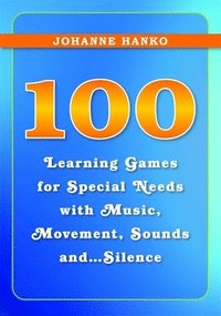 bokomslag 100 Learning Games for Special Needs with Music, Movement, Sounds and...Silence