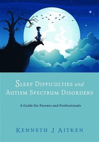 bokomslag Sleep Difficulties and Autism Spectrum Disorders