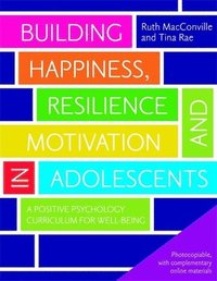 bokomslag Building Happiness, Resilience and Motivation in Adolescents