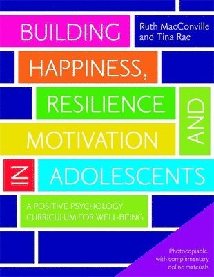 Ruth MacConville, Tina Rae - Building Happiness, Resilience and Motivation in Adolescents, Häftad