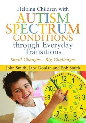 Helping Children with Autism Spectrum Conditions through Everyday Transitions 1