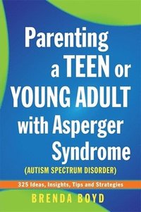 bokomslag Parenting a Teen or Young Adult with Asperger Syndrome (Autism Spectrum Disorder)
