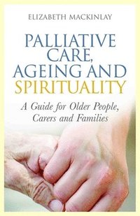 bokomslag Palliative Care, Ageing and Spirituality