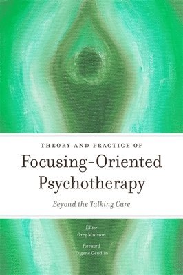 Theory and Practice of Focusing-Oriented Psychotherapy 1