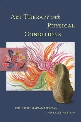 Marian Liebmann, Sally Weston - Art Therapy with Physical Conditions, Häftad