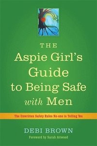 bokomslag The Aspie Girl's Guide to Being Safe with Men