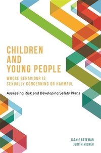 bokomslag Children and Young People Whose Behaviour is Sexually Concerning or Harmful