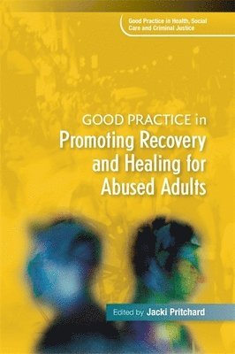 Jacki Pritchard - Good Practice in Promoting Recovery and Healing for Abused Adults, Häftad