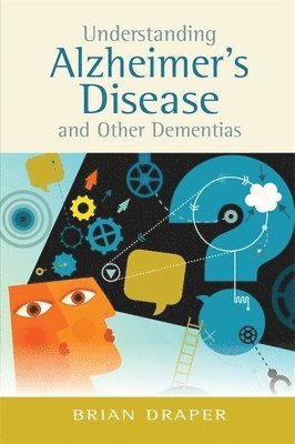 Brian Draper - Understanding Alzheimer's Disease and Other Dementias, Häftad