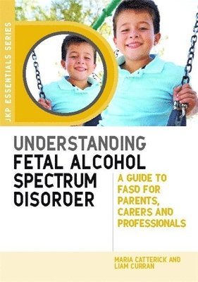 Understanding Fetal Alcohol Spectrum Disorder 1