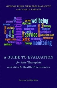 bokomslag A Guide to Evaluation for Arts Therapists and Arts & Health Practitioners