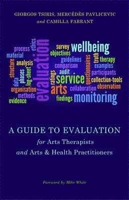 A Guide to Evaluation for Arts Therapists and Arts & Health Practitioners 1