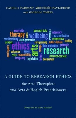 Giorgos Tsiris, Camilla Farrant, Mercedes Pavlicevic - Guide to Research Ethics for Arts Therapists and Arts & Health Practitioners, Häftad