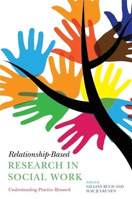 Gillian Ruch, Ilse Julkunen - Relationship-Based Research in Social Work, Häftad
