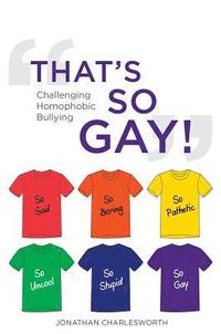 bokomslag That's So Gay!: Challenging Homophobic Bullying