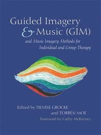 bokomslag Guided Imagery & Music (GIM) and Music Imagery Methods for Individual and Group Therapy
