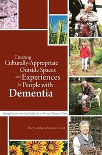 bokomslag Creating Culturally Appropriate Outside Spaces and Experiences for People with Dementia