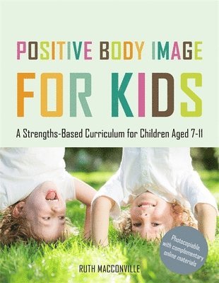 Ruth MacConville - Positive Body Image for Kids, Häftad