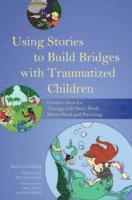 bokomslag Using Stories to Build Bridges with Traumatized Children