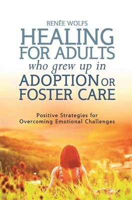 bokomslag Healing for Adults Who Grew Up in Adoption or Foster Care