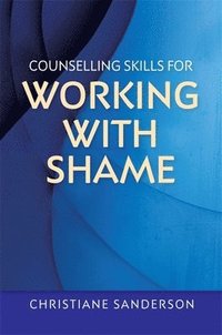 bokomslag Counselling Skills for Working with Shame