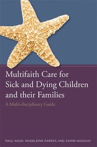 bokomslag Multifaith Care for Sick and Dying Children and their Families