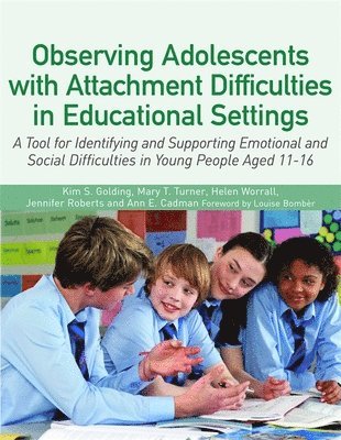 Kim S. Golding, Mary Turner, Helen Worrall, Ann Cadman, Jennifer Roberts - Observing Adolescents with Attachment Difficulties in Educational Settings, Häftad