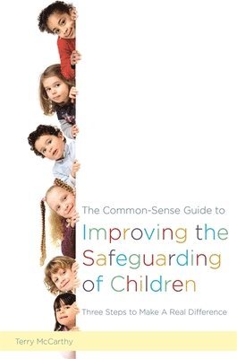 Terry McCarthy, Terry Mccarthy - Common-Sense Guide to Improving the Safeguarding of Children, Häftad