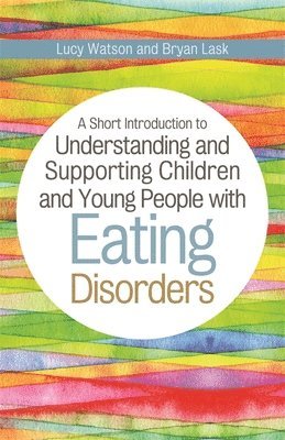 A Short Introduction to Understanding and Supporting Children and Young People with Eating Disorders 1