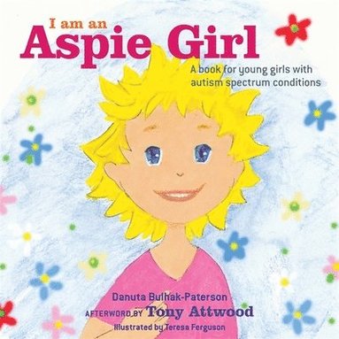 bokomslag I Am an Aspie Girl: A Book for Young Girls with Autism Spectrum Conditions