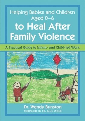 bokomslag Helping Babies and Children Aged 0-6 to Heal After Family Violence