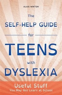 bokomslag The Self-Help Guide for Teens with Dyslexia
