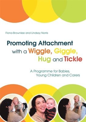 Promoting Attachment With a Wiggle, Giggle, Hug and Tickle 1