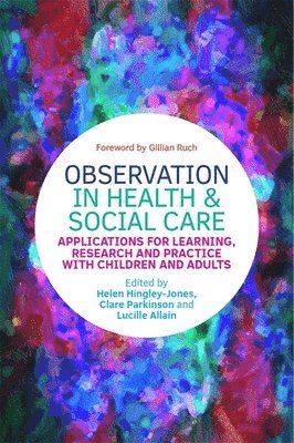 Clare Parkinson, Lucille Allain, Helen Hingley-Jones - Observation in Health and Social Care, Häftad