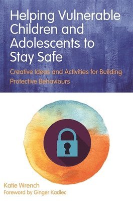 bokomslag Helping Vulnerable Children and Adolescents to Stay Safe