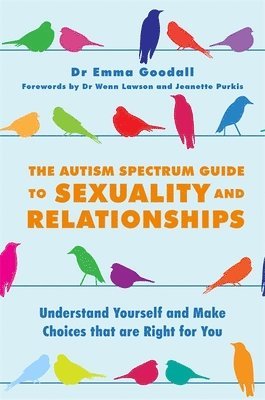 Emma Goodall - Autism Spectrum Guide to Sexuality and Relationships, Häftad
