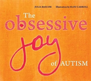 bokomslag The Obsessive Joy of Autism