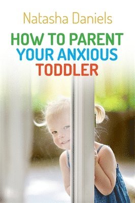 bokomslag How to Parent Your Anxious Toddler