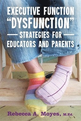 bokomslag Executive Function Dysfunction - Strategies for Educators and Parents