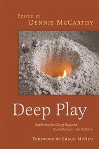 bokomslag Deep Play - Exploring the Use of Depth in Psychotherapy with Children